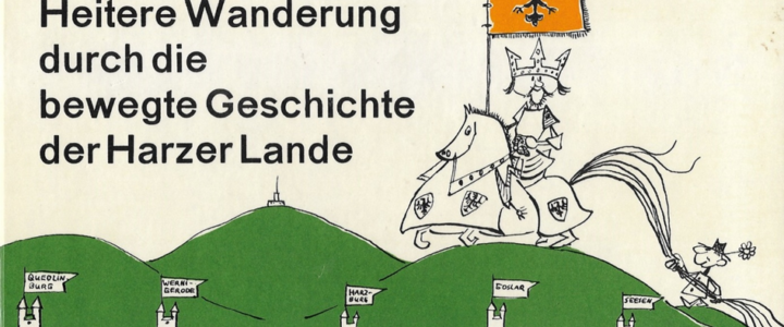 Heiterer Blick auf Harzer Geschichte